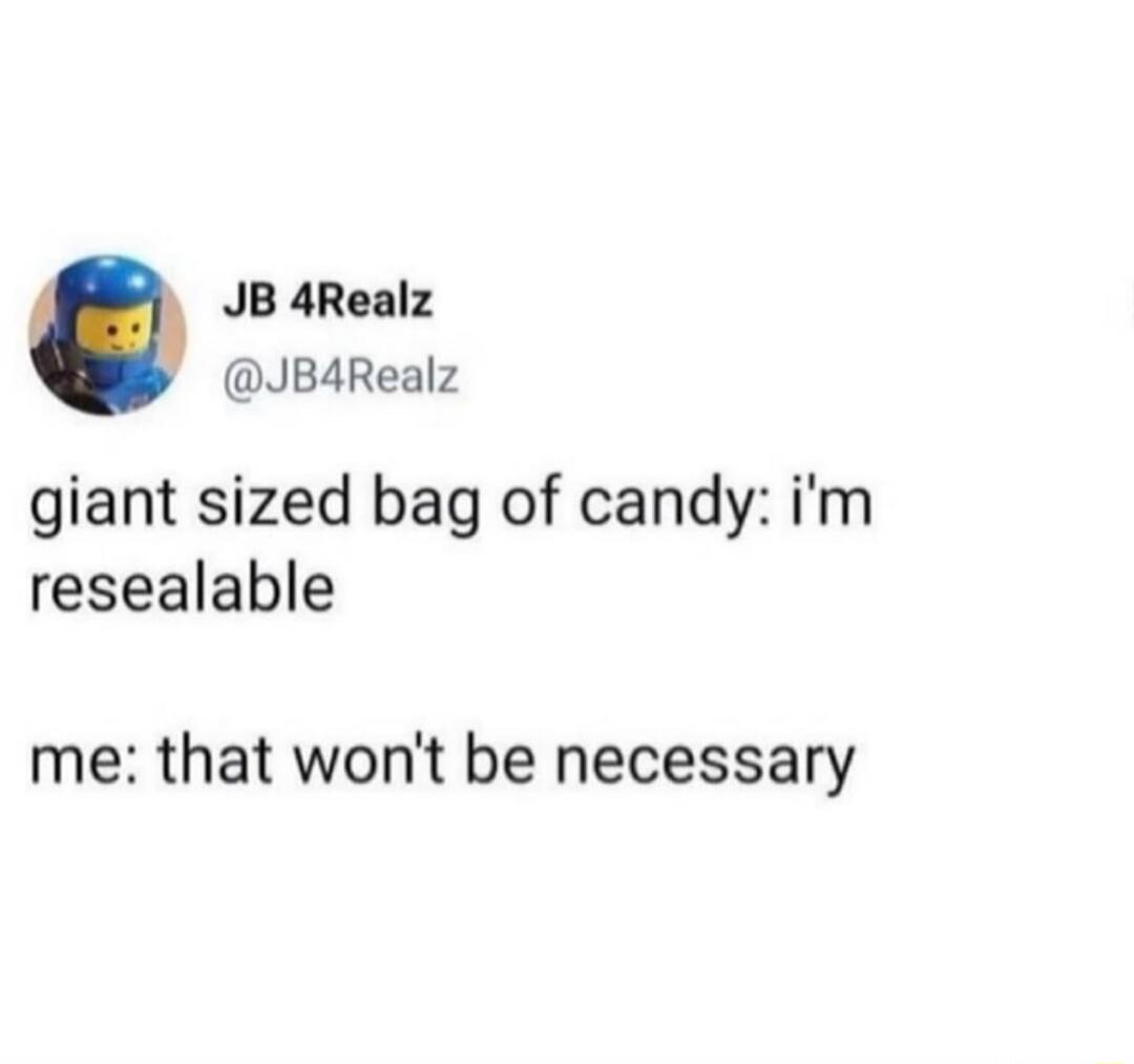 JB 4Realz JB4Realz giant sized bag of candy im resealable me that wont be necessary