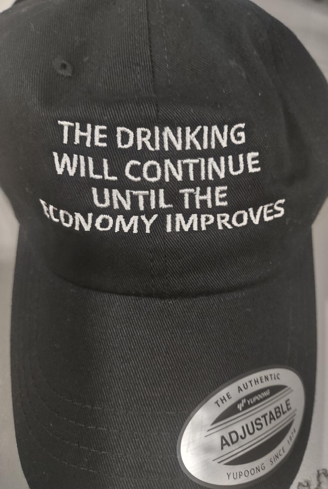 THE DRINKING WILL CONTINUE UNTIL THE oNomMY IMPROVES