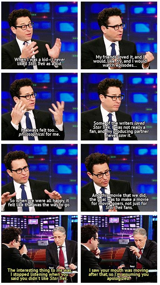 Ketry and would watchepisodes SomeYo the writers loved Tk Iias not really a iways felt t00 fan andiny producing partner philosophical for me eveiisaw it Andlthigmovie that we did the Goal Was to make a movie for Hovisigoers not just for StaiTrek fans The interesting thing to i Wy o movings Istapped listening when Yor after thatso niassuming you said you didnt ke StarTek apologizech