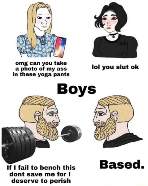 omg can you take a photo of my ass lol you slut ok in these yoga pants If 1 fail to bench this dont save me for deserve to perish