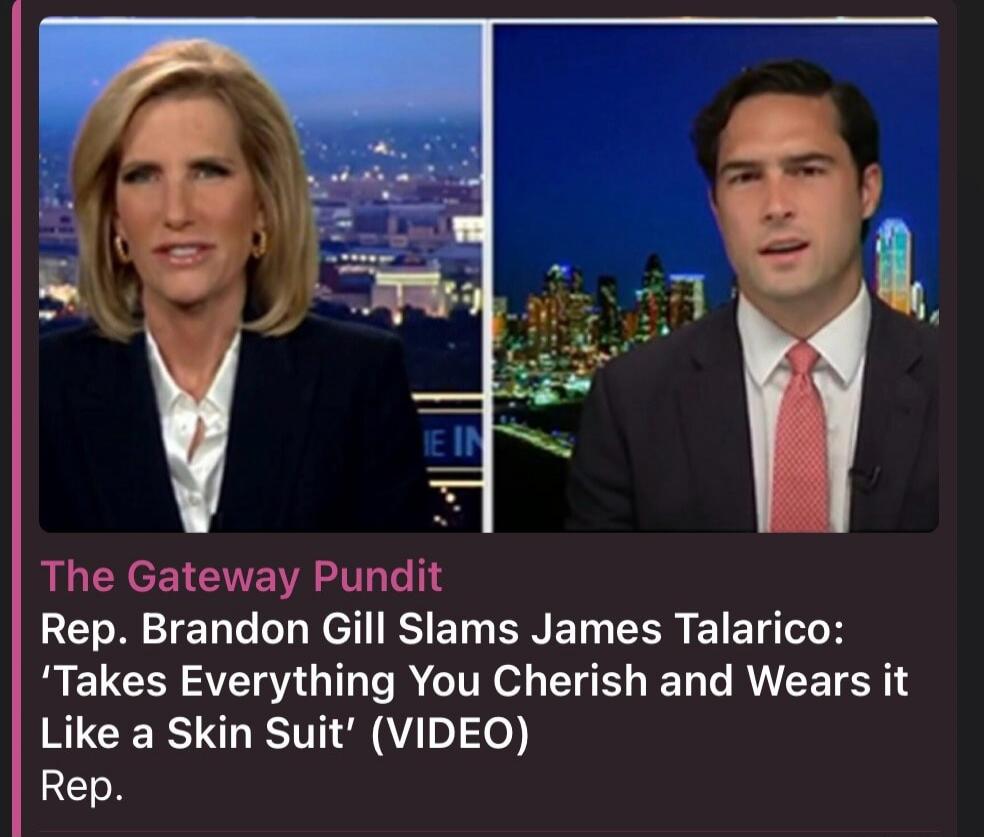 The Gateway Pundit Rep. Brandon Gill Slams James Talarico: 'Takes Everything You Cherish and Wears it Like a Skin Suit' (VIDEO) Rep.