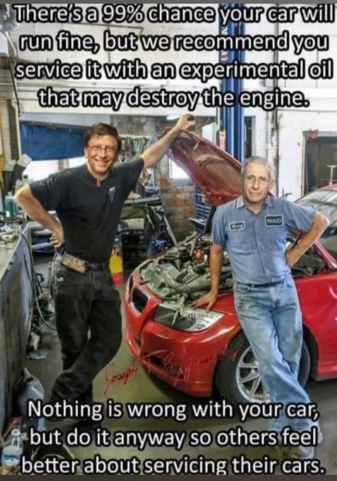 There's a 99% chance your car will run fine, but we recommend you service it with an experimental oil that may destroy the engine. Nothing is wrong with your car, but do it anyway so others feel better about servicing their cars.