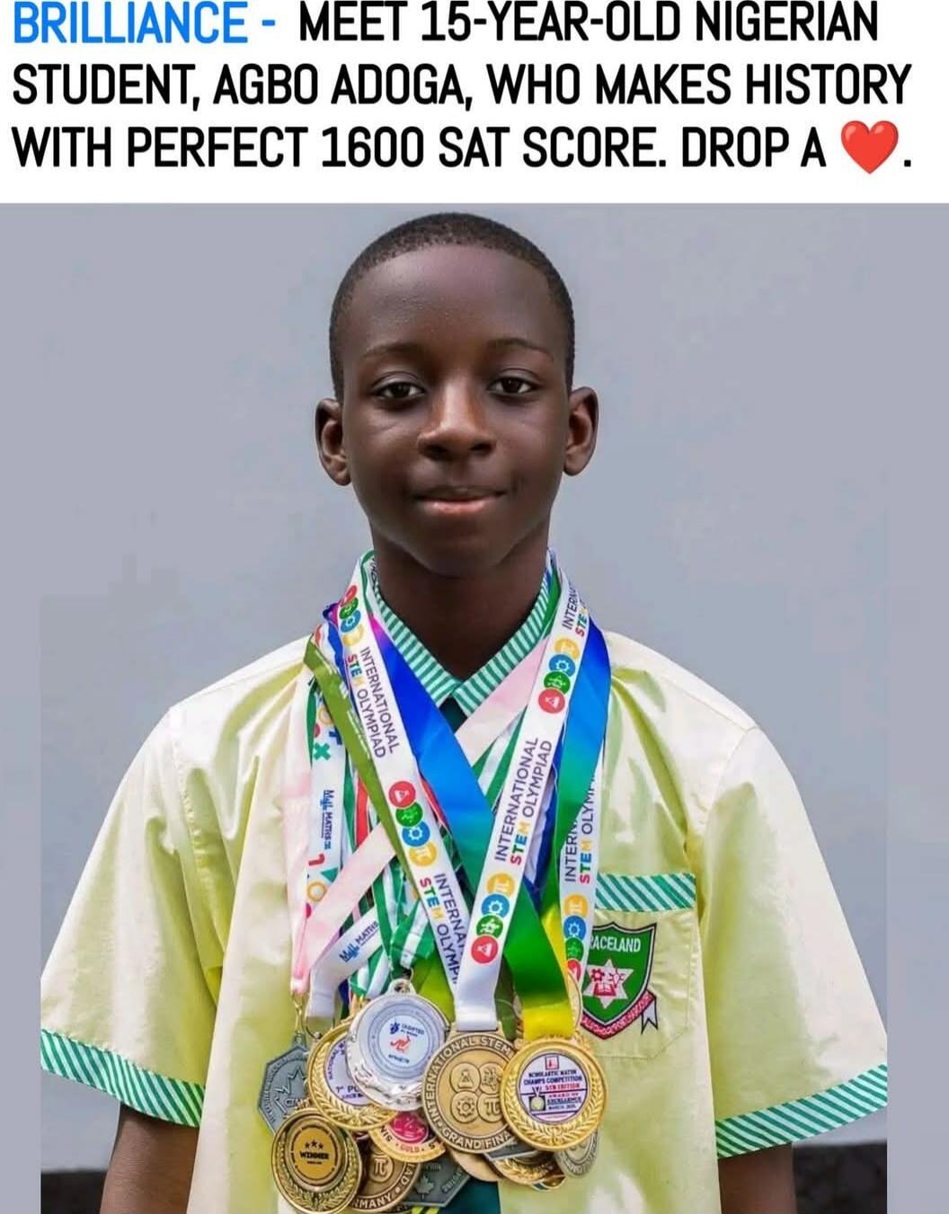 BRILLIANCE - MEET 15-YEAR-OLD NIGERIAN STUDENT, AGBO ADOGA, WHO MAKES HISTORY WITH PERFECT 1600 SAT SCORE. DROP A ❤️.
