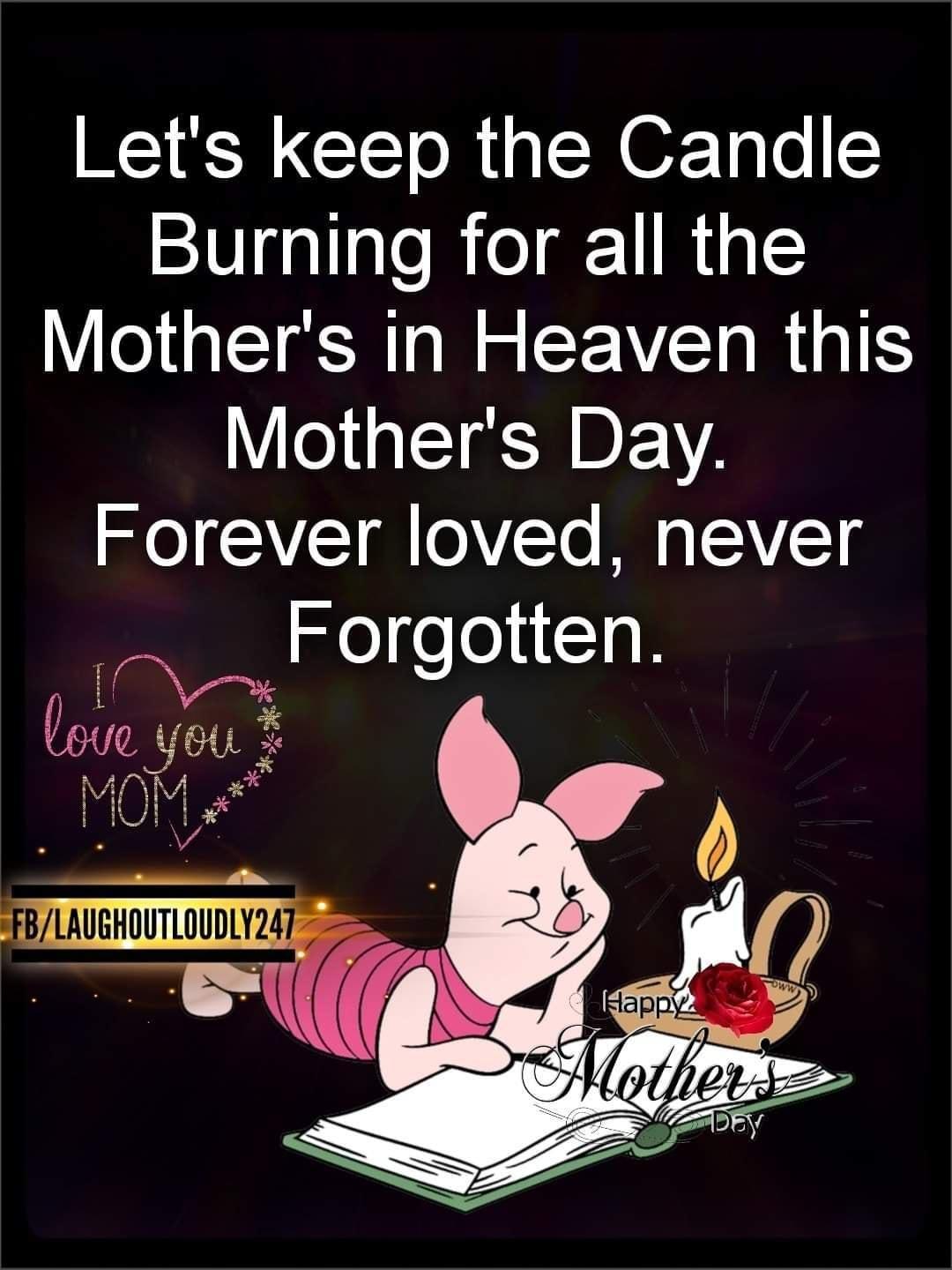 Lets keep the Candle Burning for all the Vlel e ST a M GV RS Mothers Day eI AY 0VTe Mg SYVTg Forgotten