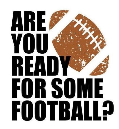 ARE YOU READY FOR SOME FOOTBALL?