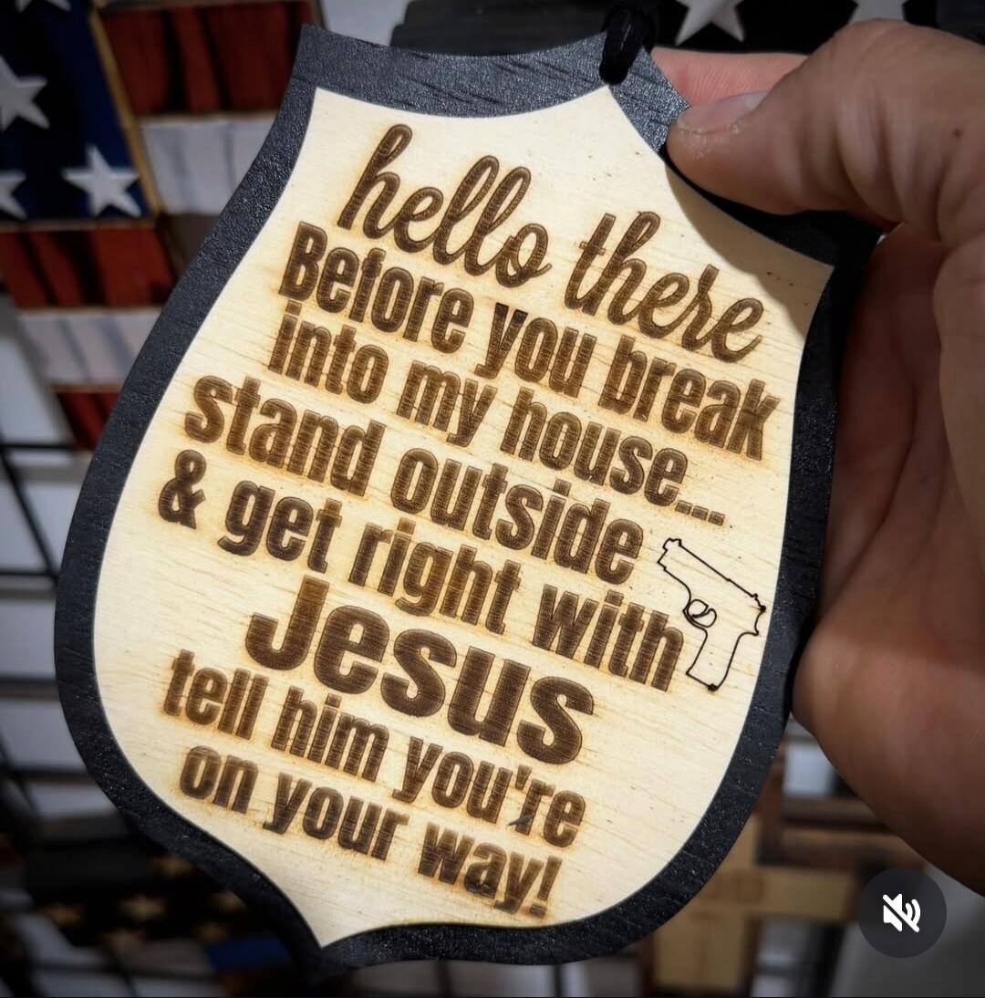 hello there Before you break into my house... stand outside & get right with Jesus tell him you're on your way!