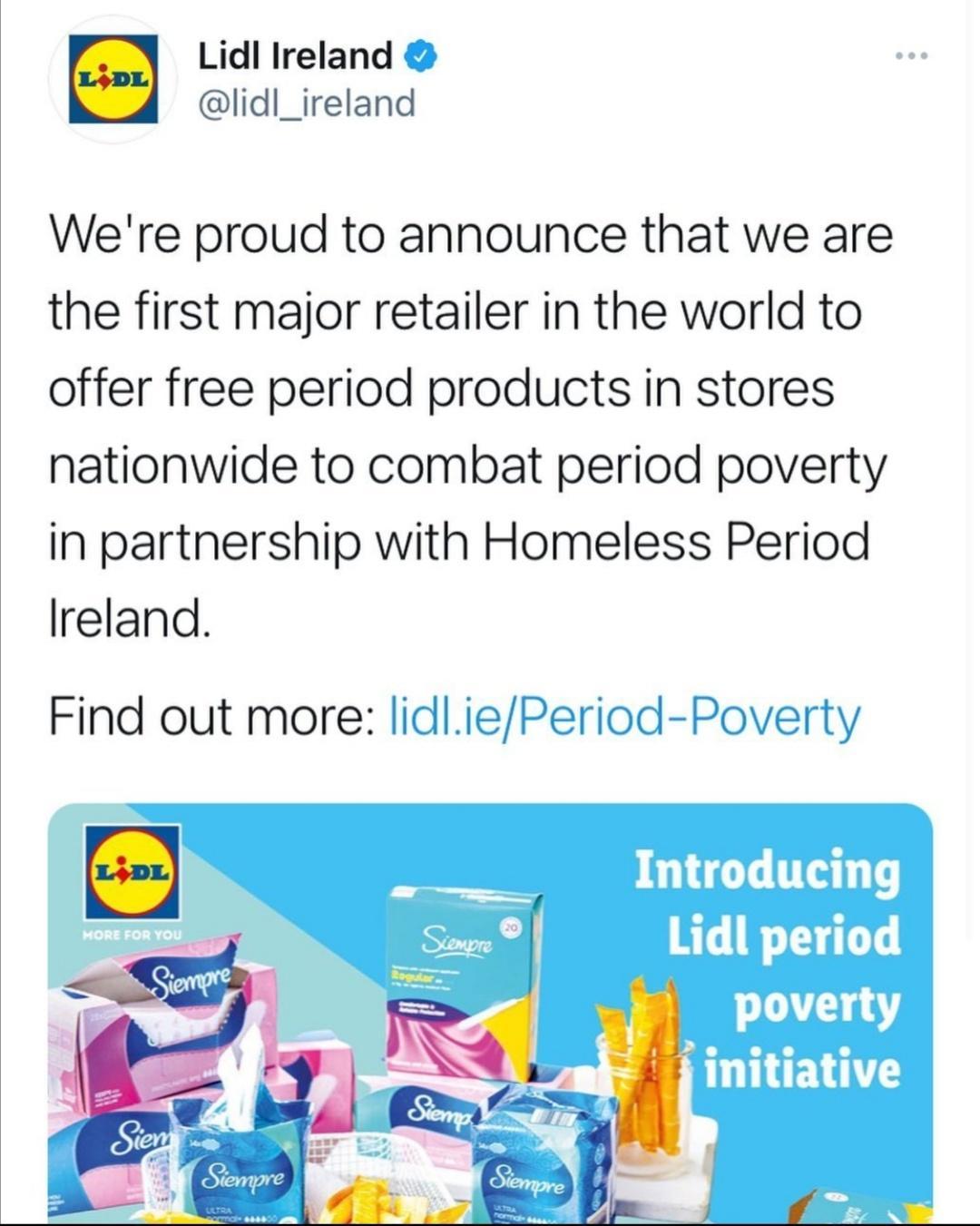Lidl Ireland lidl_ireland Were proud to announce that we are the first major retailer in the world to offer free period products in stores nationwide to combat period poverty in partnership with Homeless Period Ireland Find out more lidliePeriod Poverty