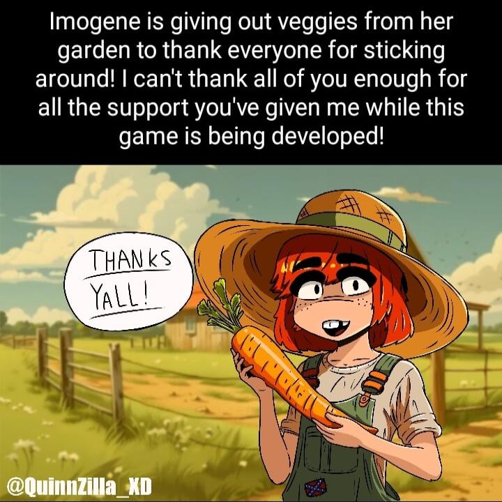 Imogene is giving out veggies from her garden to thank everyone for sticking around cant thank all of you enough for EURGIERSIToTolela 7eITRVER 7T Was SRV TIER G TN game is being developed