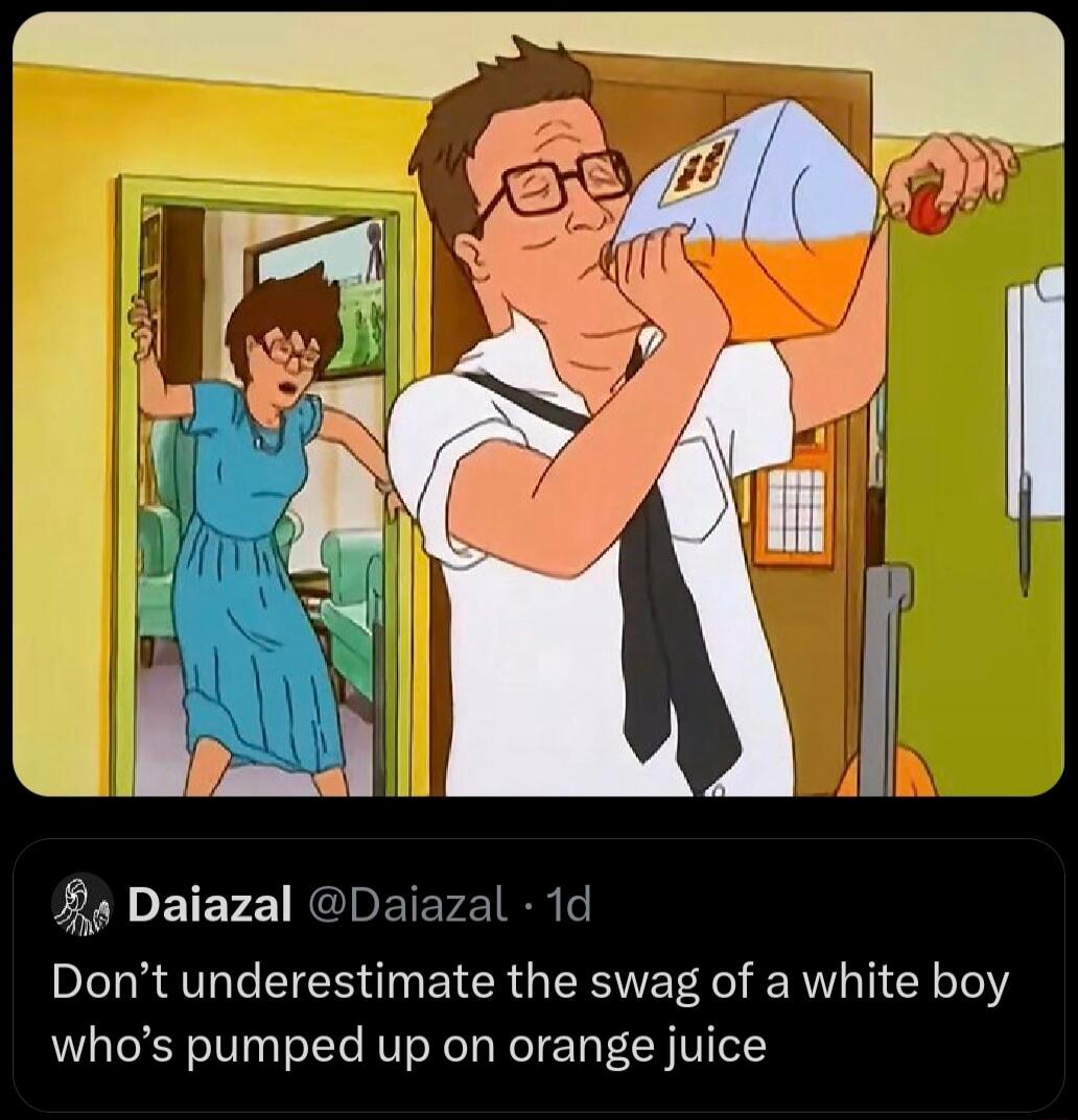 Don't underestimate the swag of a white boy who's pumped up on orange juice