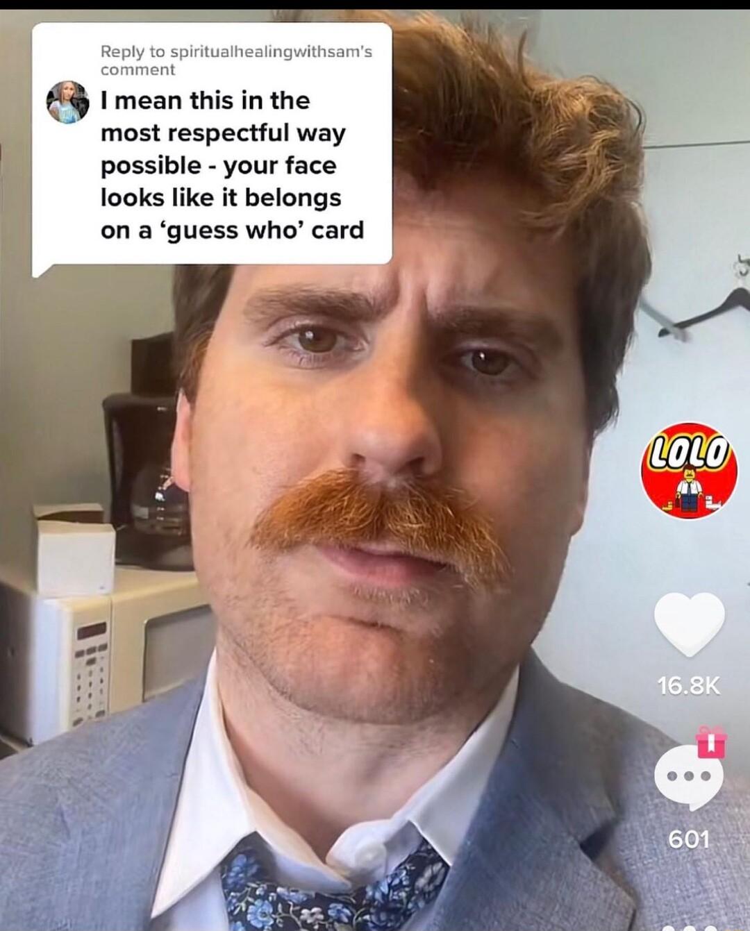 9 1 mean this in the most respectful way possible your face looks like it belongs on a guess who card