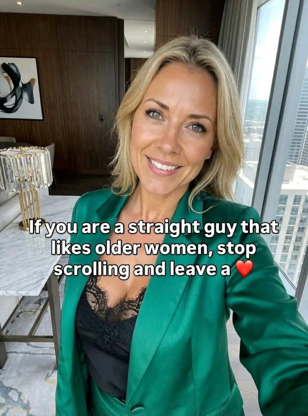 If you are a straight guy that likes older women, stop scrolling and leave a ❤️