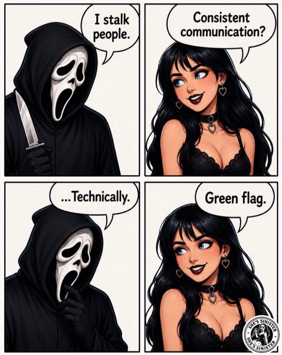 I stalk people. Consistent communication? ...Technically. Green flag.