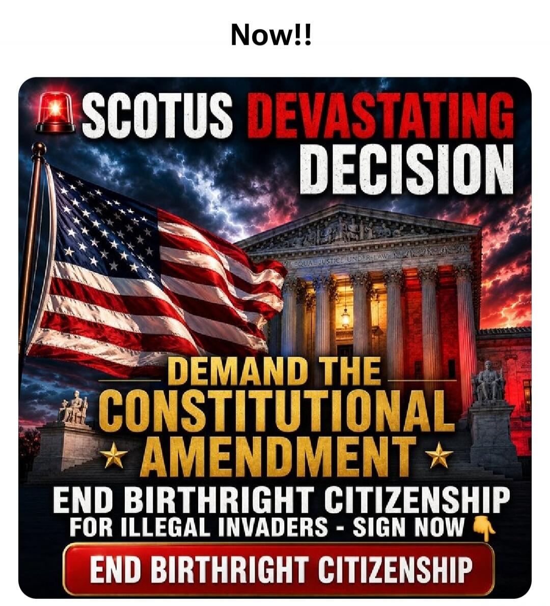 Now!! SCOTUS DEVASTATING DECISION DEMAND THE CONSTITUTIONAL AMENDMENT END BIRTHRIGHT CITIZENSHIP FOR ILLEGAL INVADERS - SIGN NOW END BIRTHRIGHT CITIZENSHIP