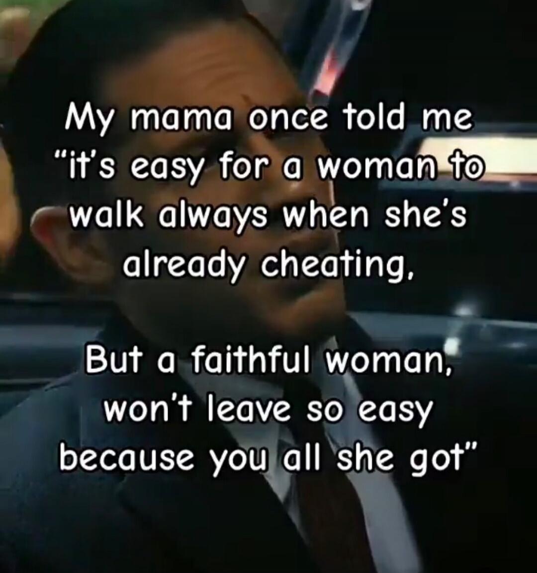 My mama once told me 