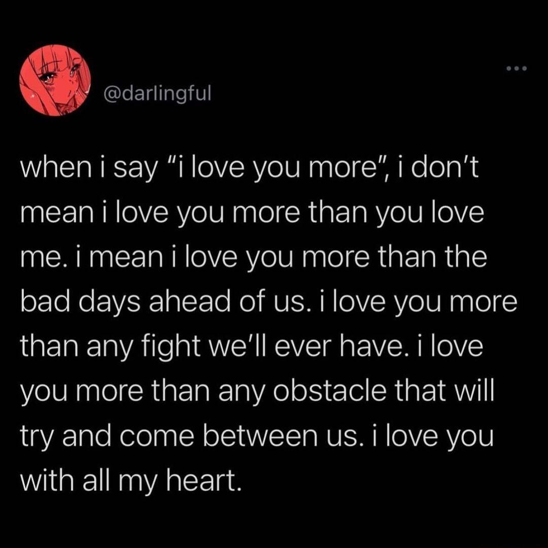 G LETdITalel il W alSTaWESEVAR R OVRYV oIS Naalel il Ne ol mean i love you more than you love me i mean i love you more than the orToNe VK alT Te NoI MU IS N IeVRVeU Npglol than any fight well ever have i love you more than any obstacle that will VA 1ale Nelelaa N oIS IVET g RIS R 0VERV o1V with all my heart