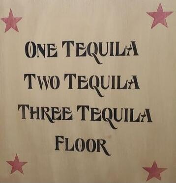 ONE TEQUILA TWO TEQUILA THREE TEQUILA FLOOR