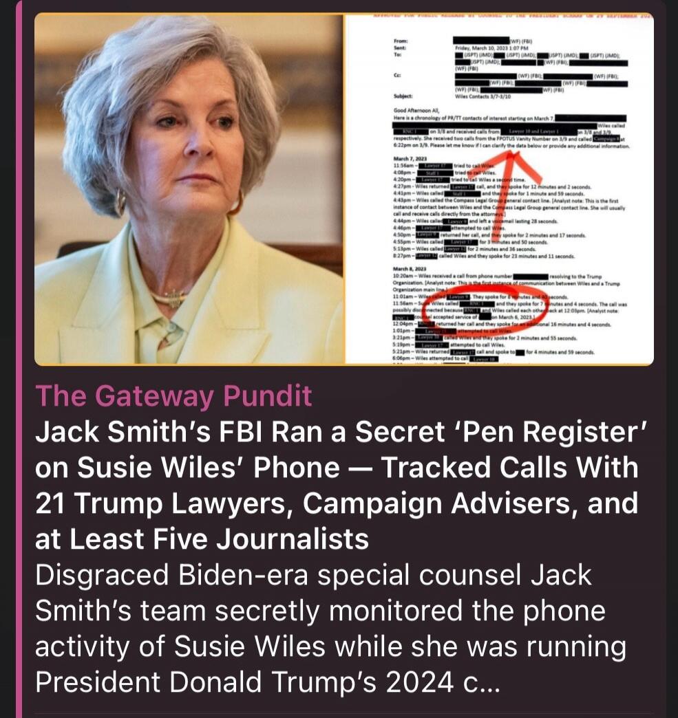 Jack Smith's FBI Ran a Secret 'Pen Register' on Susie Wiles' Phone — Tracked Calls With 21 Trump Lawyers, Campaign Advisers, and At Least Five Journalists. Disgraced Biden-era special counsel Jack Smith's team secretly monitored the phone activity of Susie Wiles while she was running President Donald Trump's 2024 campaign. The image also shows a do