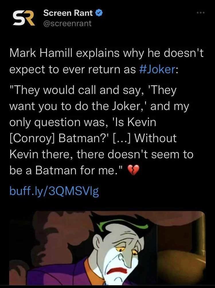 S Screen Rant GEEERIENT VT s ET TR E AW s aTeRe eITlo R e expect to ever return as Joker They would call and say They want you to do the Joker and my only question was ls Kevin Conroy Batman Without Kevin there there doesnt seem to be a Batman for me buffly3QMSVig N