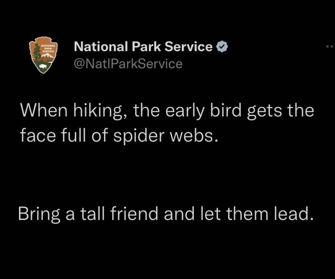 National Park Service GAENEITSTEYIE When hiking the early bird gets the face full of spider webs SR Rl ETa e RIS R TN B I Te