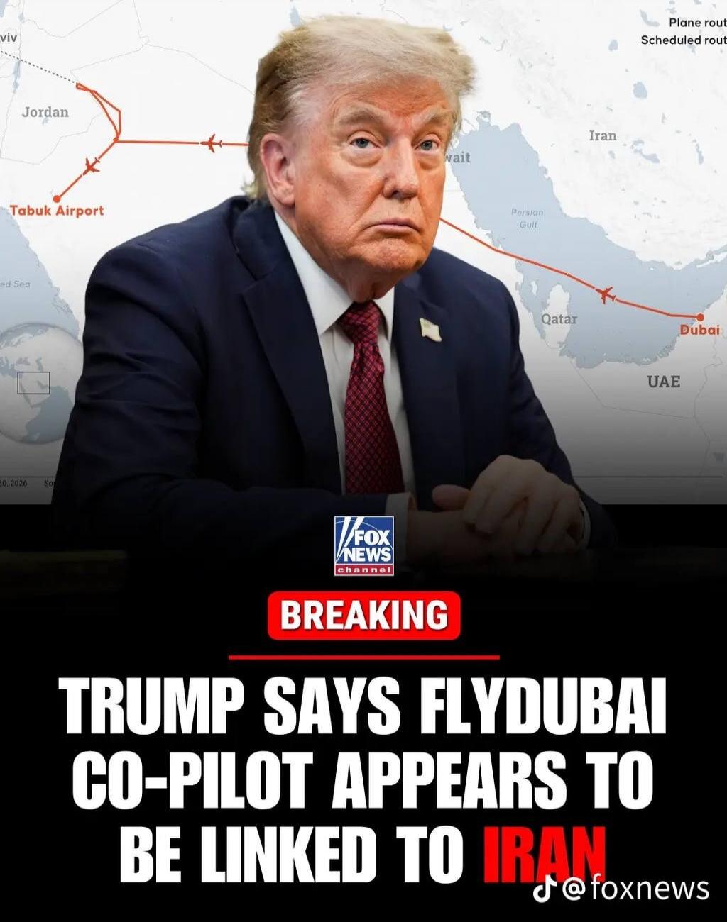Plane route, Scheduled route, Jordan, Tabuk Airport, Iran, Persian Gulf, Qatar, Dubai, UAE, FOX NEWS channel, BREAKING, TRUMP SAYS FLYDUBAI CO-PILOT APPEARS TO BE LINKED TO IRAN
