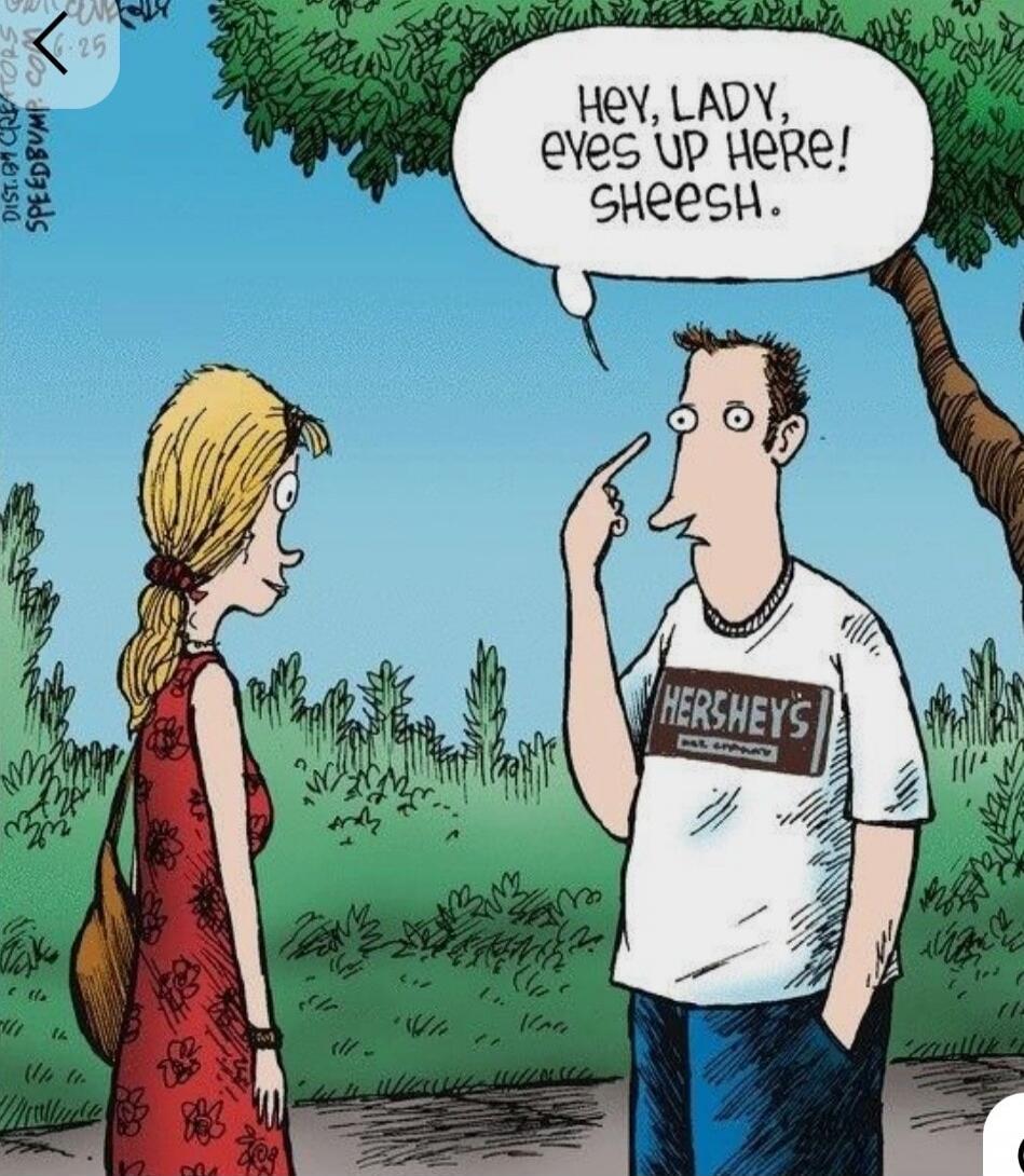 HEY, LADY, EYES UP HERE! SHEESH. HERSHEY'S