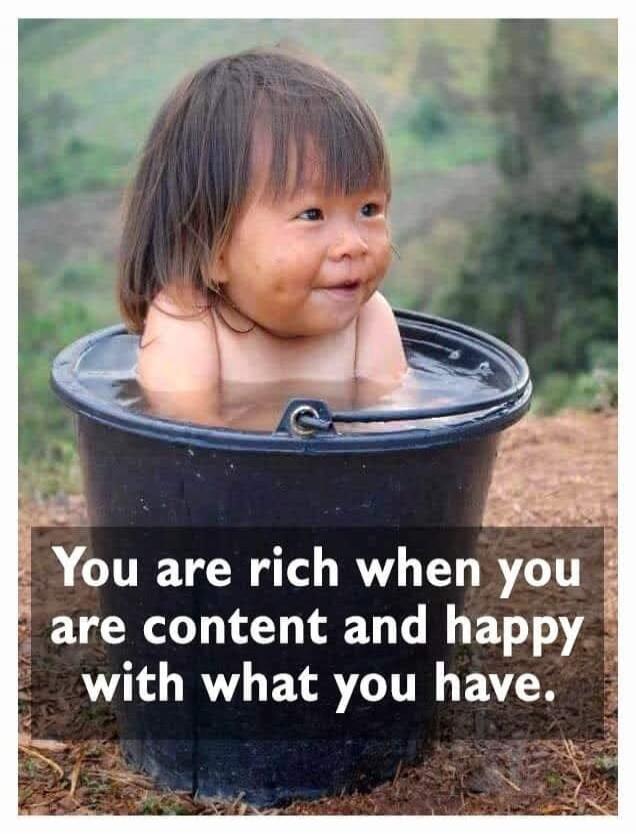 You are rich when you are content and happy with what you have.