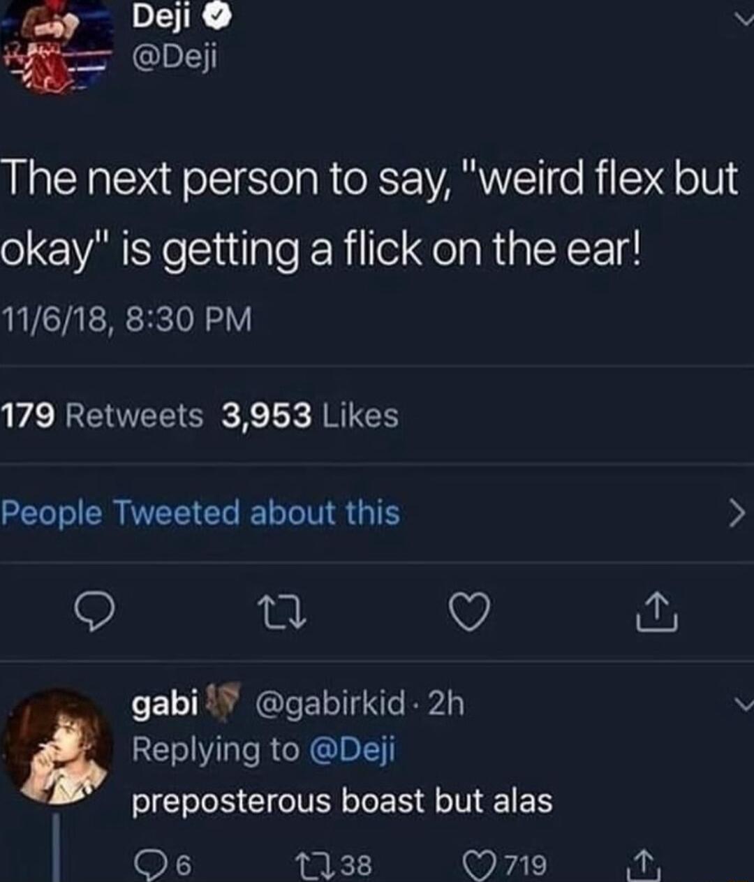 Deji v The next person to say weird flex but okay is getting a flick on the ear 11618 830 PM 179 Retweets 3953 Likes People Tweeted about this Vv gabi I gabirkid 2h N RE VR GRGIRET SIS H CIGITER S EN A TN EN Os6 1138 0719 a2