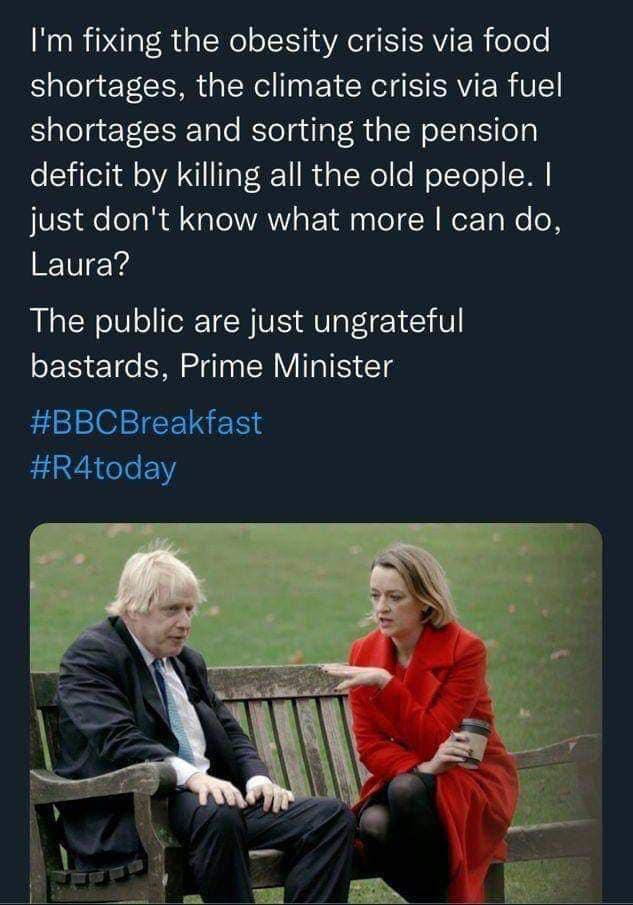 Im fixing the obesity crisis via food Salelgect LM al Ne N E VR A S SRV R shortages and sorting the pension o lSyiTeTi o YA N Ta R1 I d oWl o WoYYoTol W VIS e oTa B l o VA s P1 d g le X WoT To We o N Laura The public are just ungrateful bastards Prime Minister BBCBreakfast R4today