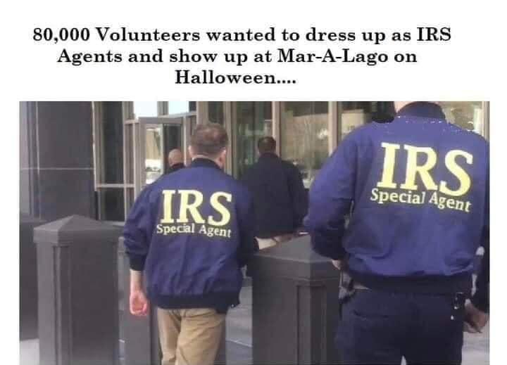 80000 Volunteers wanted to dress up as IRS Agents and show up at Mar A Lago on Halloween B y IRS 5PecmH Spechl Ageny