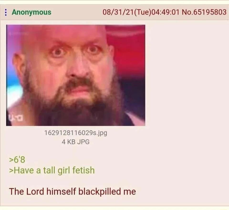 i Anonymous 083121Tue044901 No65195803 1629128160295 Jpg 4KBJPG 68 Have a tall girl fetish The Lord himself blackpilled me