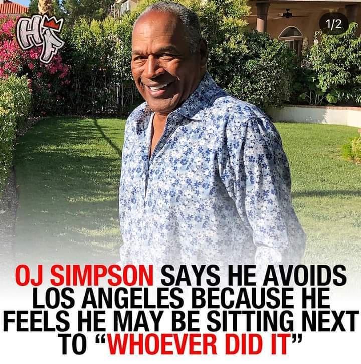 0J SIMPSON SAYS HE AVOIDS LOS ANGELES BECAUSE HE FEELS HE MAY BE SITTING NEXT TO WHOEVER DID IT