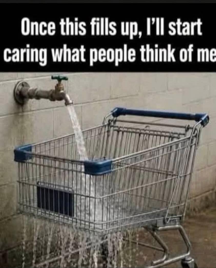 Once this fills up, I'll start caring what people think of me