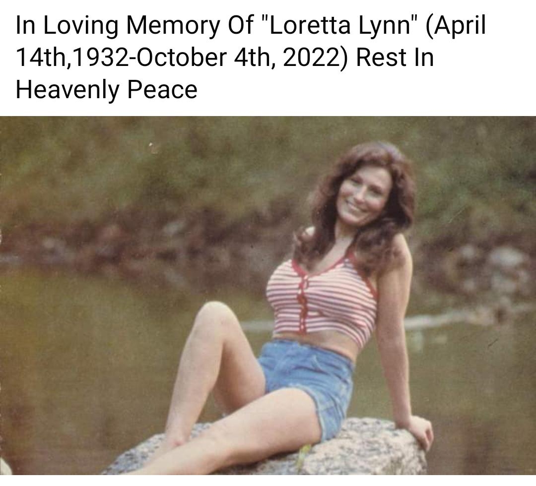 In Loving Memory Of Loretta Lynn April 14th1932 October 4th 2022 Rest In Heavenly Peace