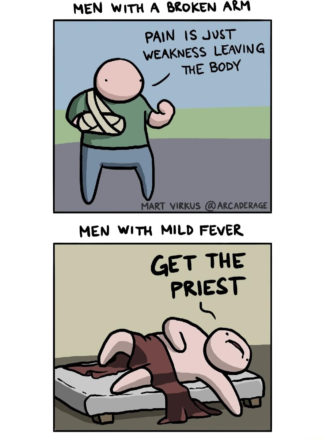 MEN WITH A BROKEN ARM PAIN 1S JUST WEAKNESS LEAVING THE BODY MEN WITH MILD FEVER GET THE PRIEST