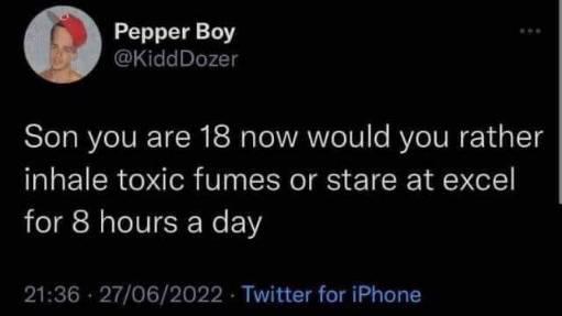 Pepper Boy KiddDozer Son you are 18 now would you rather LE TR OB VIN LN g R g for 8 hours a day 2136 27062022 Twitter for iPhone