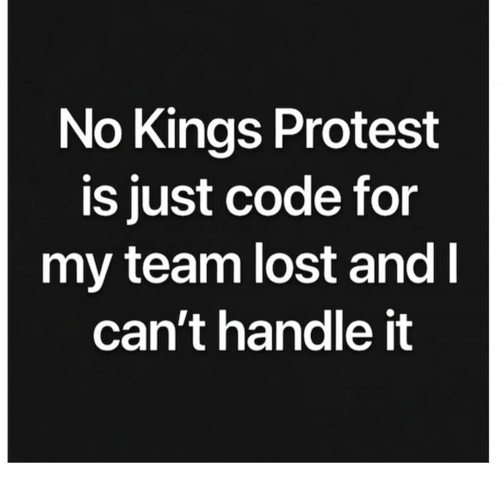 No Kings Protest is just code for my team lost and I can't handle it