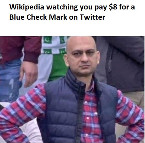 Wikipedia watching you pay 8 for a Blue Check Mark on Twitter