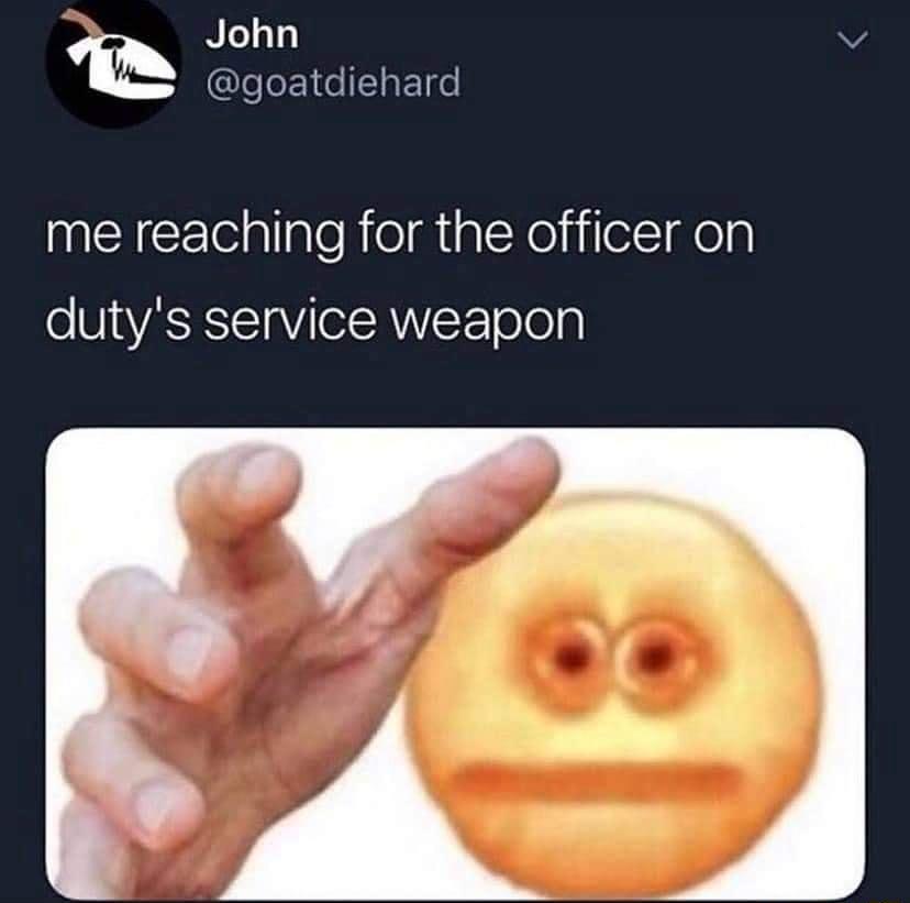 John v goatdiehard me reaching for the officer on dutys service weapon