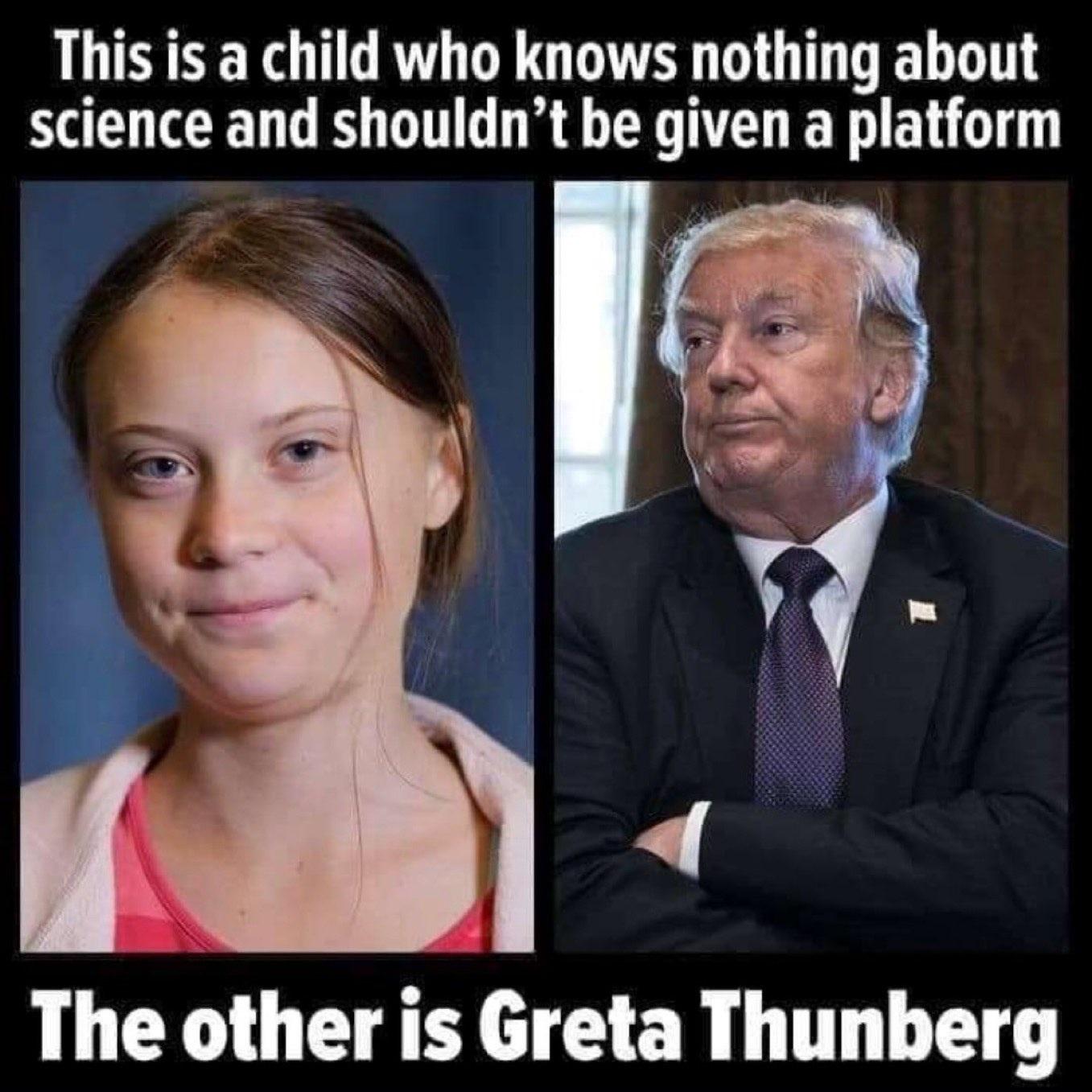 TERER TG R G T DG EL T science and shouldnt be given a platform The other is Greta Thunberg