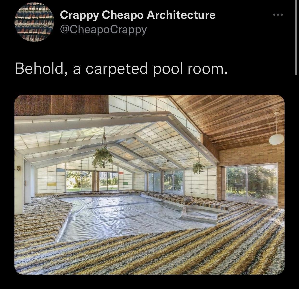 252 Crappy Cheapo Architecture fe4 CheapoCrappy ks Behold a carpeted pool room 104 PM 111621 Twitter Web App