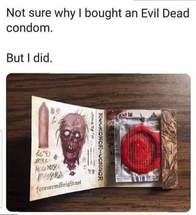 Not sure why bought an Evil Dead condom But did