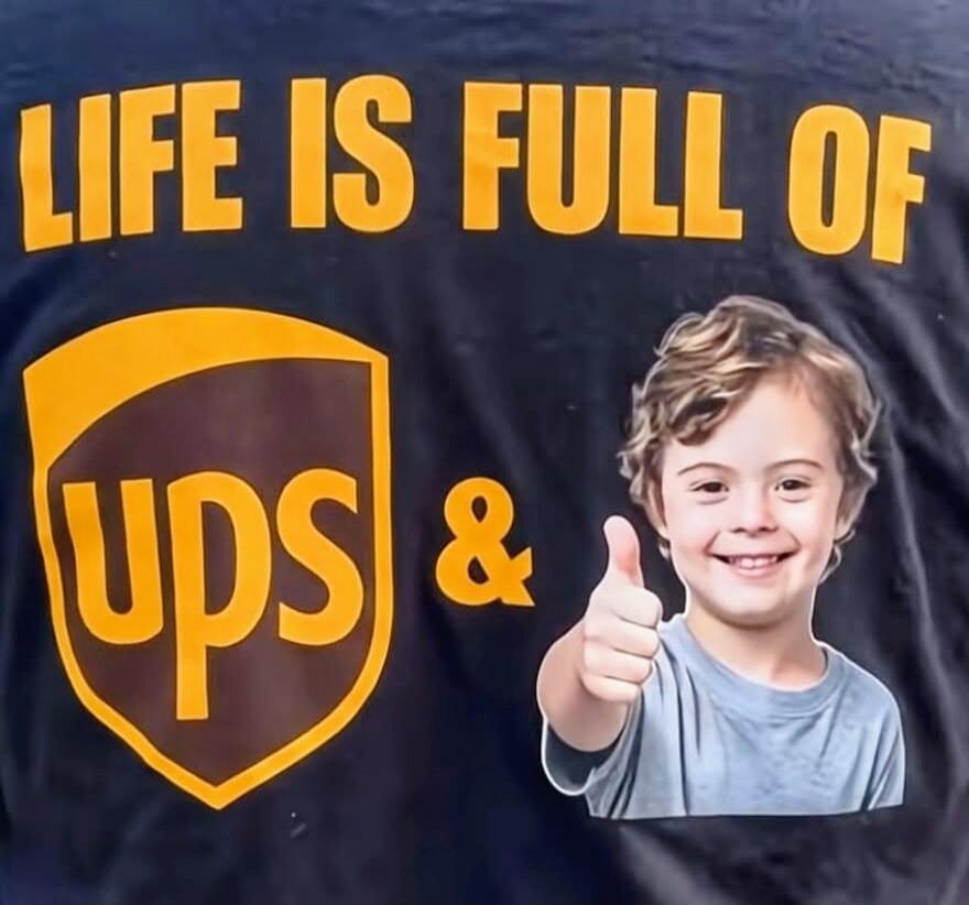 LIFE IS FULL OF UPS &
