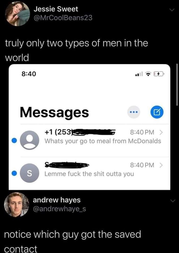 P Jessie Sweet Z4 truly only two types of men in the world Messages 1 253 ELL IR EIESY o notice which guy got the saved contact