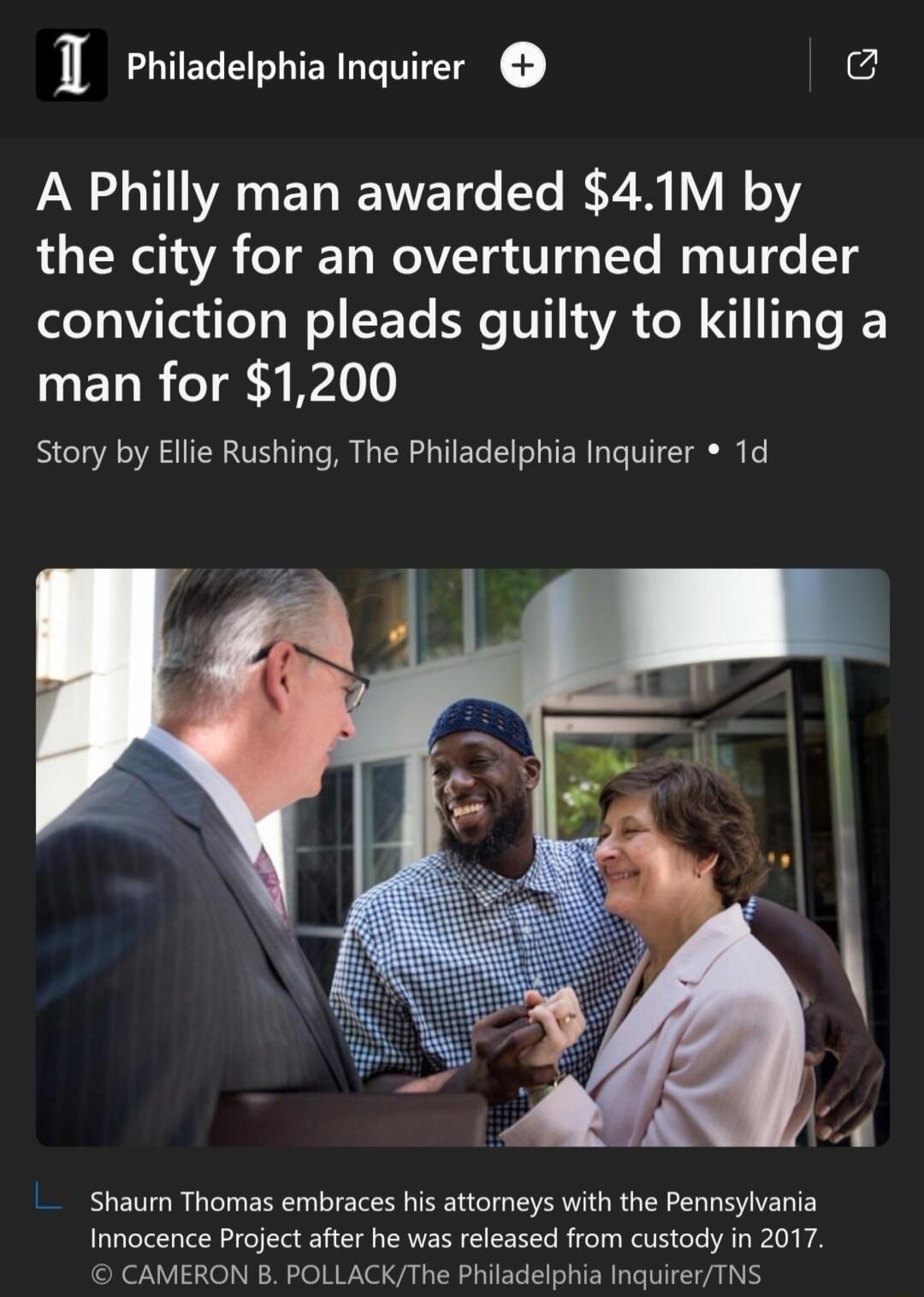 l Philadelphia Inquirer 4 T A ERIEET It R R Y B2 the city for an overturned murder eleTaitel i Ta Wel SETe K V 3 VA VM I Ty Te I man for 1200 Story by Ellie Rushing The Philadelphia Inquirer 1d Shaurn Thomas embraces his attorneys with the Pennsylvania Innocence Project after he was released from custody in 2017 CAMERON B POLLACKThe Philadelphia InquirerTNS