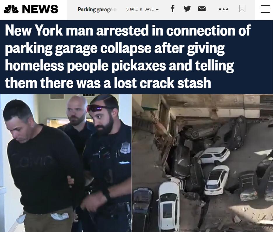 New York man arrested in connection of parking garage collapse after giving homeless people pickaxes and telling them there was a lost crack stash W 8 af