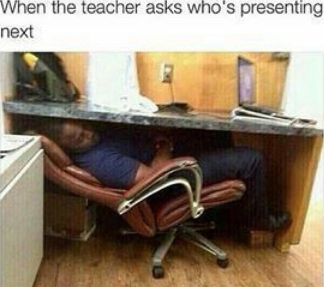 vwhen the teacher asks whos presenting