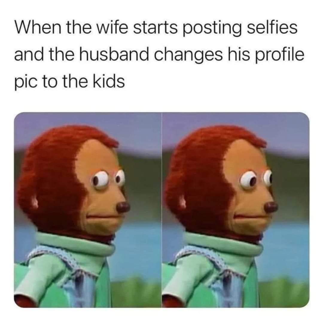 When the wife starts posting selfies and the husband changes his profile pic to the kids