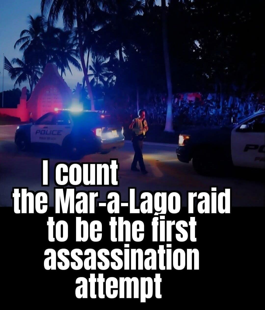 I count the Mar-a-Lago raid to be the first assassination attempt