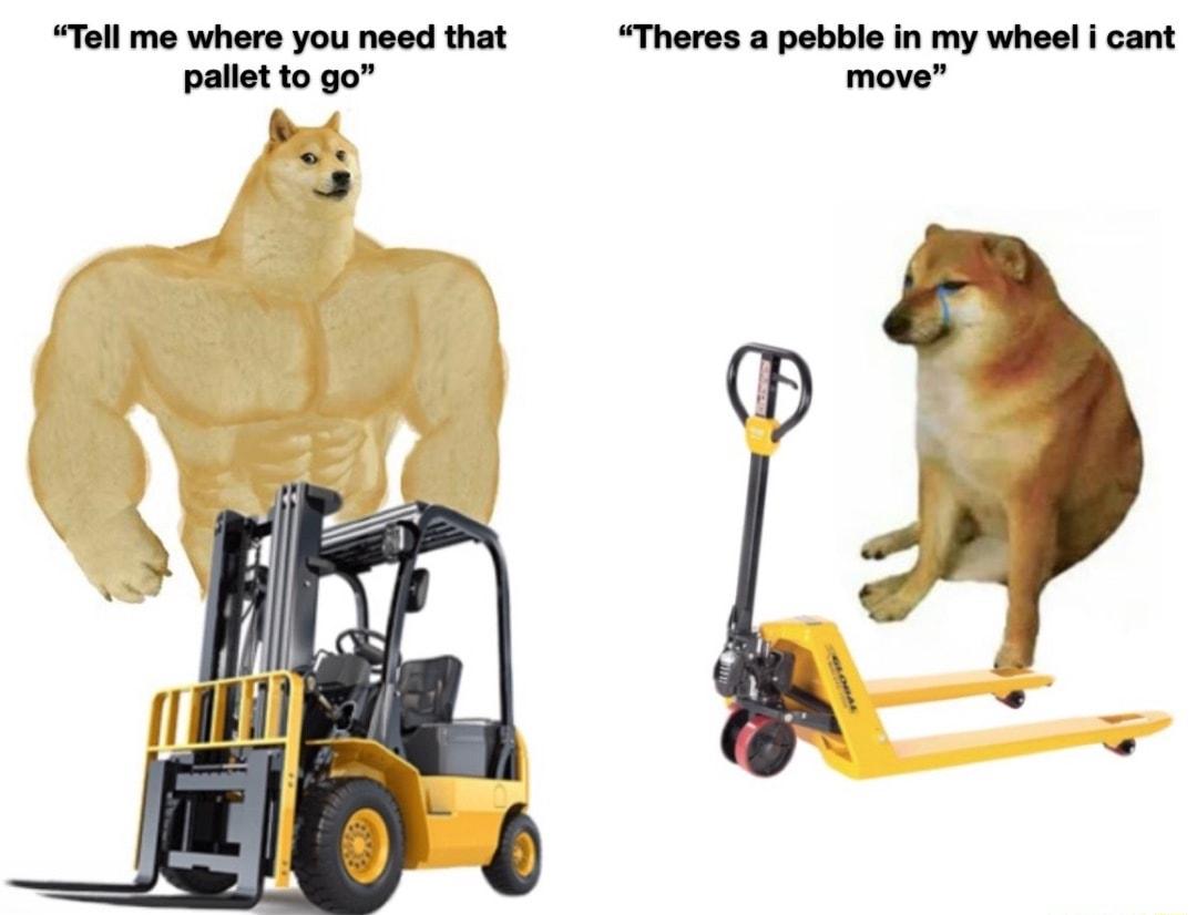 Tell me where you need that Theres a pebble in my wheel cant pallet to go move P