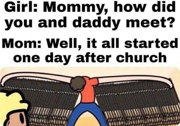 Girl Mommy how did you and daddy meet Mom Well it all started one day after church